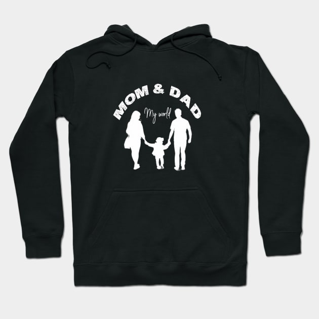 My Mom and Dad, My World Hoodie by MexioDigital